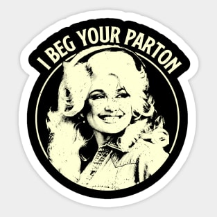 Dolly Parton - I Beg Your Parton Sticker